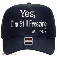 Yes I'm Still Freezing Me 24 7 Funny Man And Woman Cold Gift Hat thumb 0
