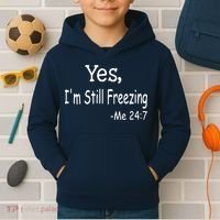 Yes I'm Still Freezing Me 24 7 Funny Man And Woman Cold Gift Kids Hoodie thumb 2
