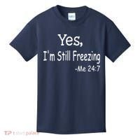 Yes I'm Still Freezing Me 24 7 Funny Man And Woman Cold Gift Kids T-Shirt thumb 0