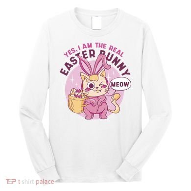 Yes I'm The Real Easter Bunny Funny Cat Long Sleeve Shirt