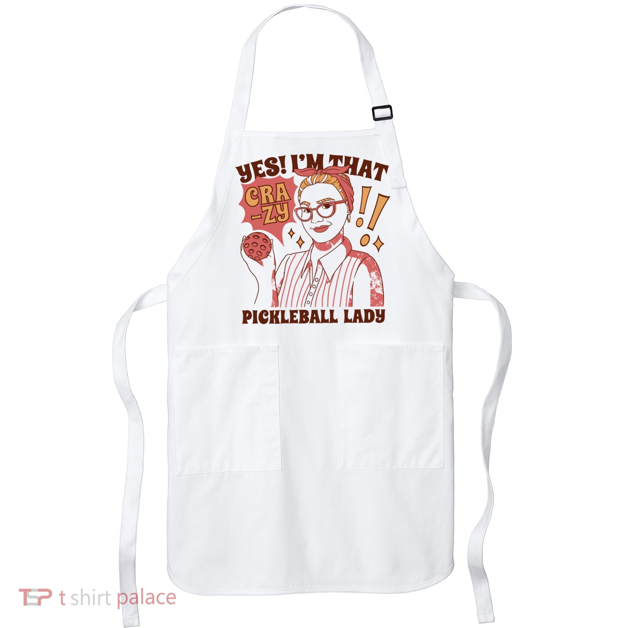 Yes I'm That Crazy Pickleball Lady Funny Apron