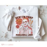Yes I'm That Crazy Pickleball Lady Funny Sweatshirt thumb 2