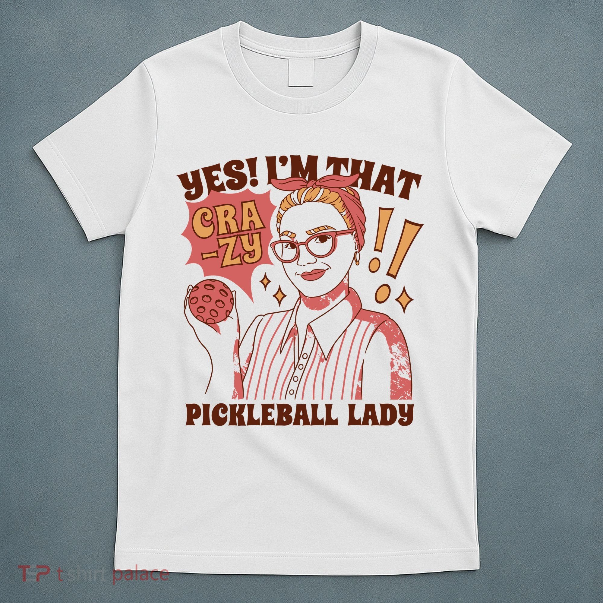 Yes I'm That Crazy Pickleball Lady Funny T-Shirt