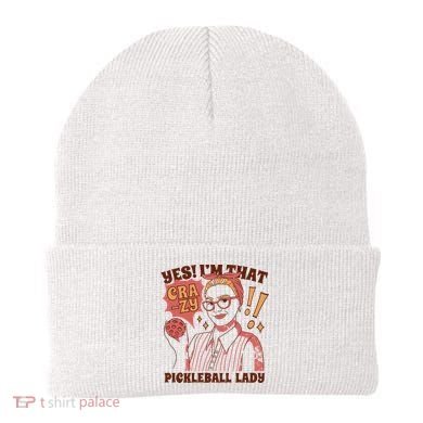 Yes I'm That Crazy Pickleball Lady Funny Beanie