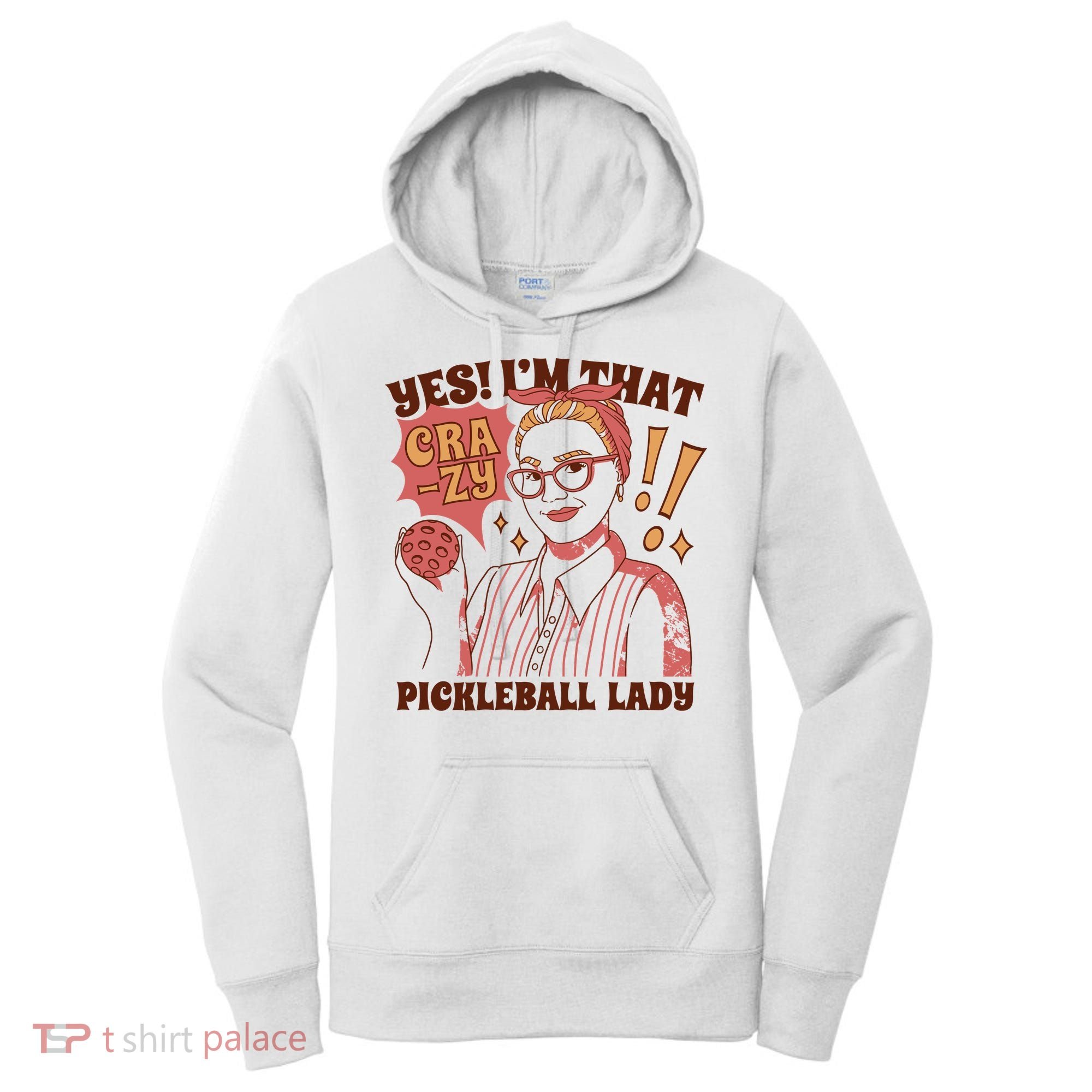 Yes I'm That Crazy Pickleball Lady Funny Women's Hoodie