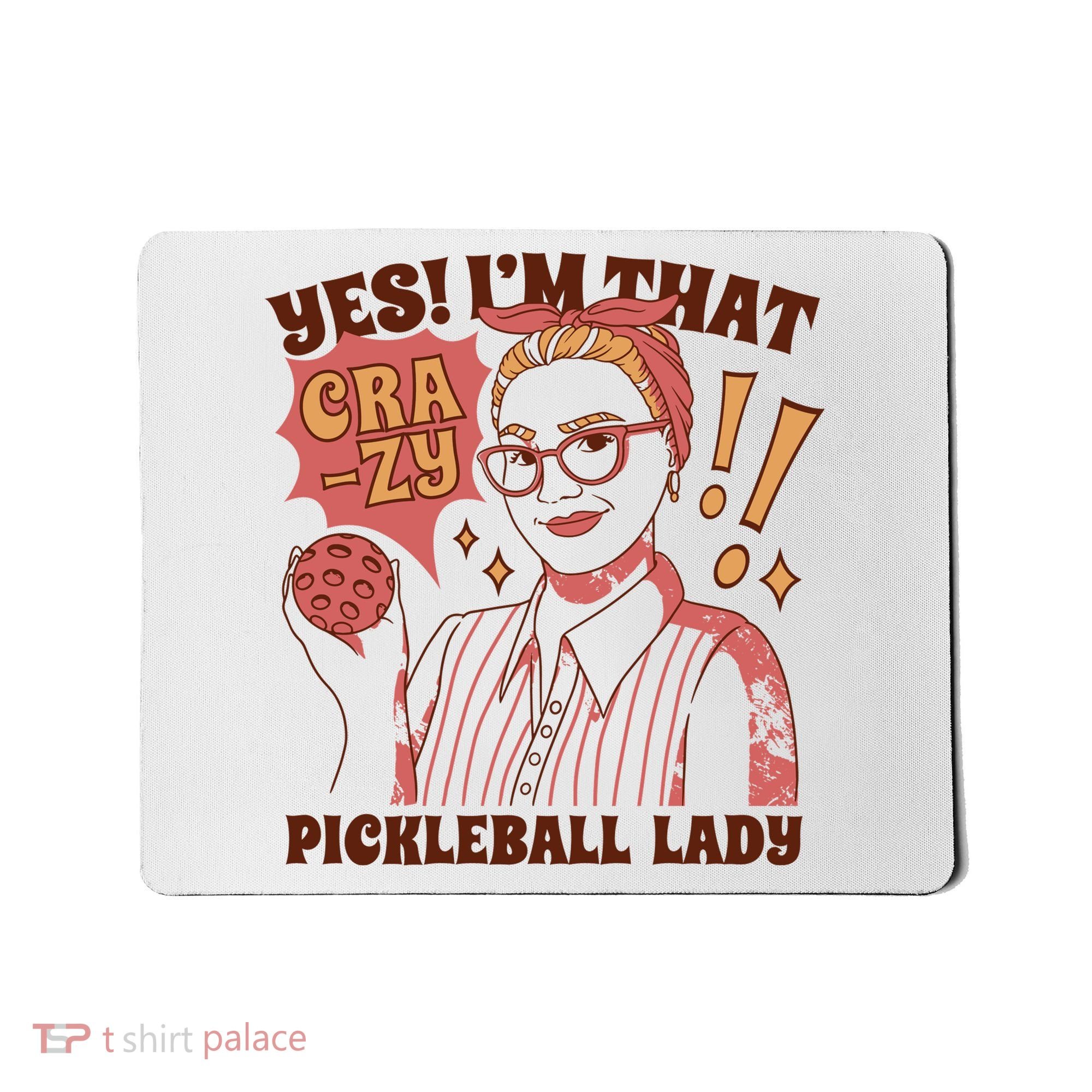 Yes I'm That Crazy Pickleball Lady Funny Mousepad
