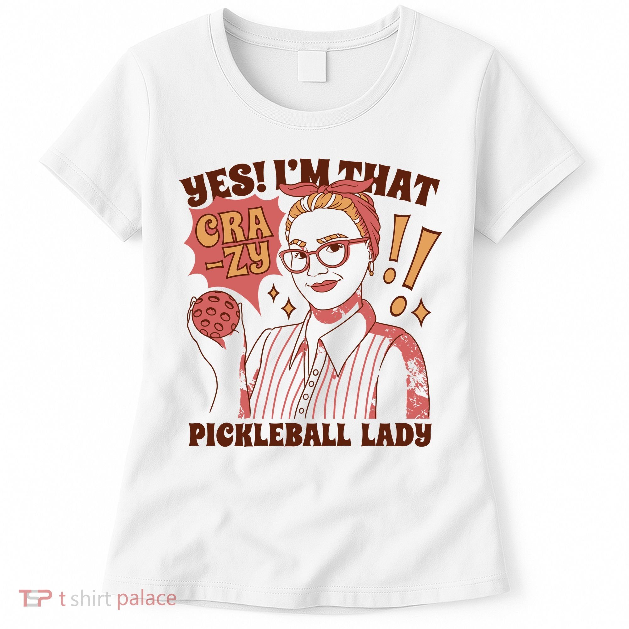 Yes I'm That Crazy Pickleball Lady Funny Women's T-Shirt