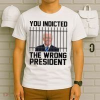 You Indicted The Wrong President Joe Biden Funny T-Shirt thumb 6