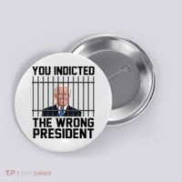 You Indicted The Wrong President Joe Biden Funny Button thumb 0