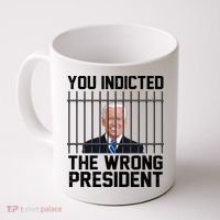 You Indicted The Wrong President Joe Biden Funny Coffee Mug thumb 0