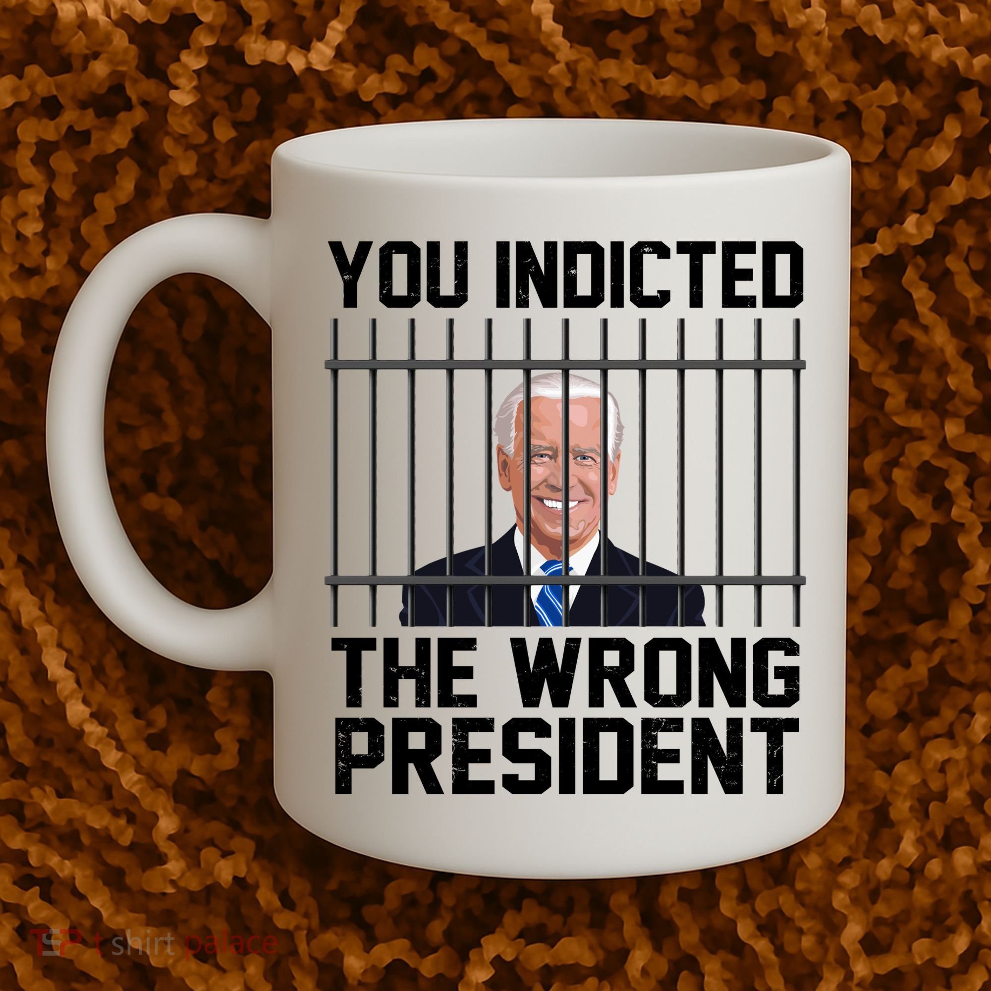 You Indicted The Wrong President Joe Biden Funny Coffee Mug