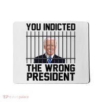 You Indicted The Wrong President Joe Biden Funny Mousepad thumb 0