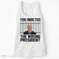 You Indicted The Wrong President Joe Biden Funny Women's Tank Top thumb 0