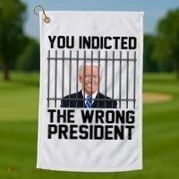 You Indicted The Wrong President Joe Biden Funny Golf Towel thumb 1