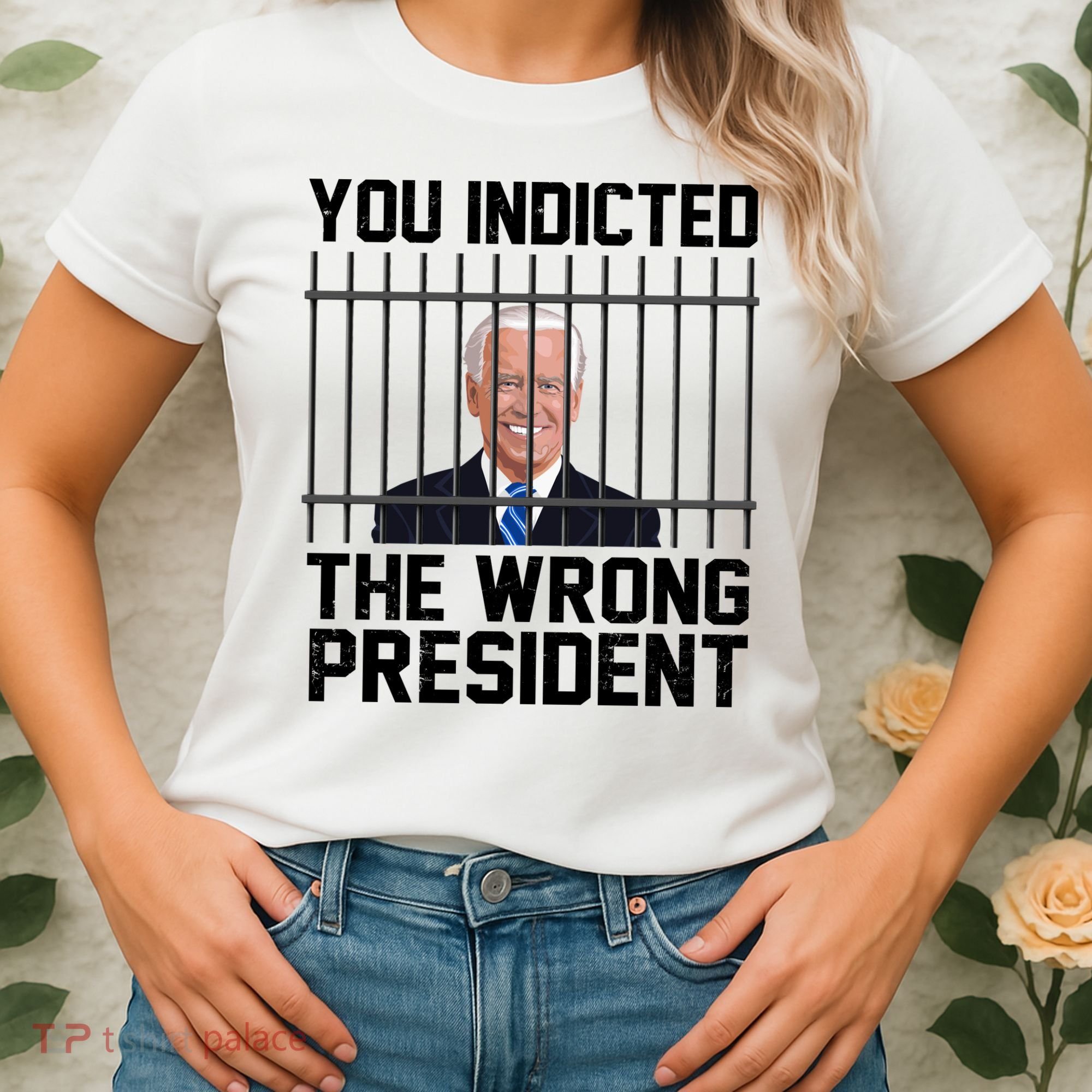 You Indicted The Wrong President Joe Biden Funny Women's T-Shirt