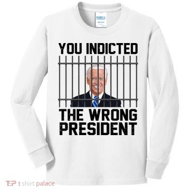 You Indicted The Wrong President Joe Biden Funny Kids Long Sleeve Shirt