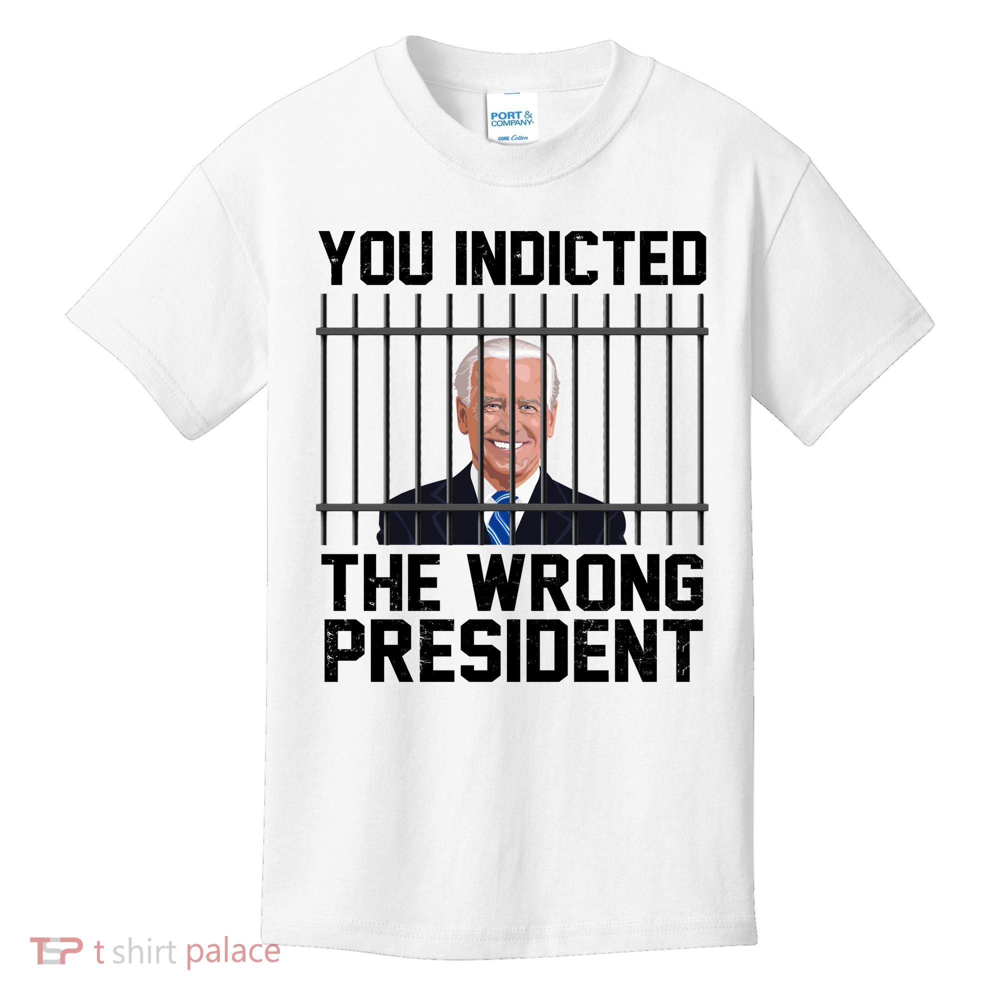 You Indicted The Wrong President Joe Biden Funny Kids T-Shirt