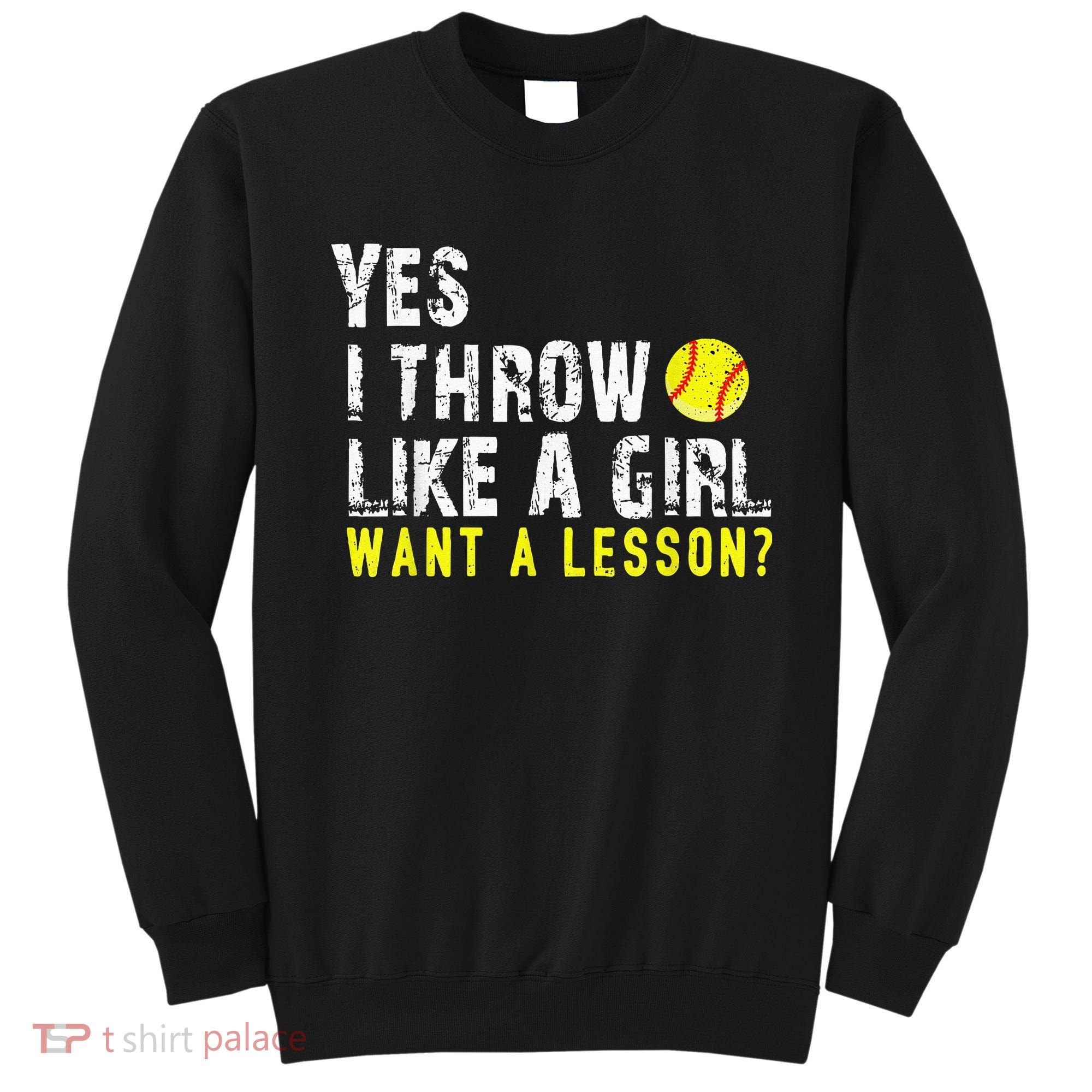 Yes I Throw Like A Girl Want A Lesson For Women Softball Sweatshirt