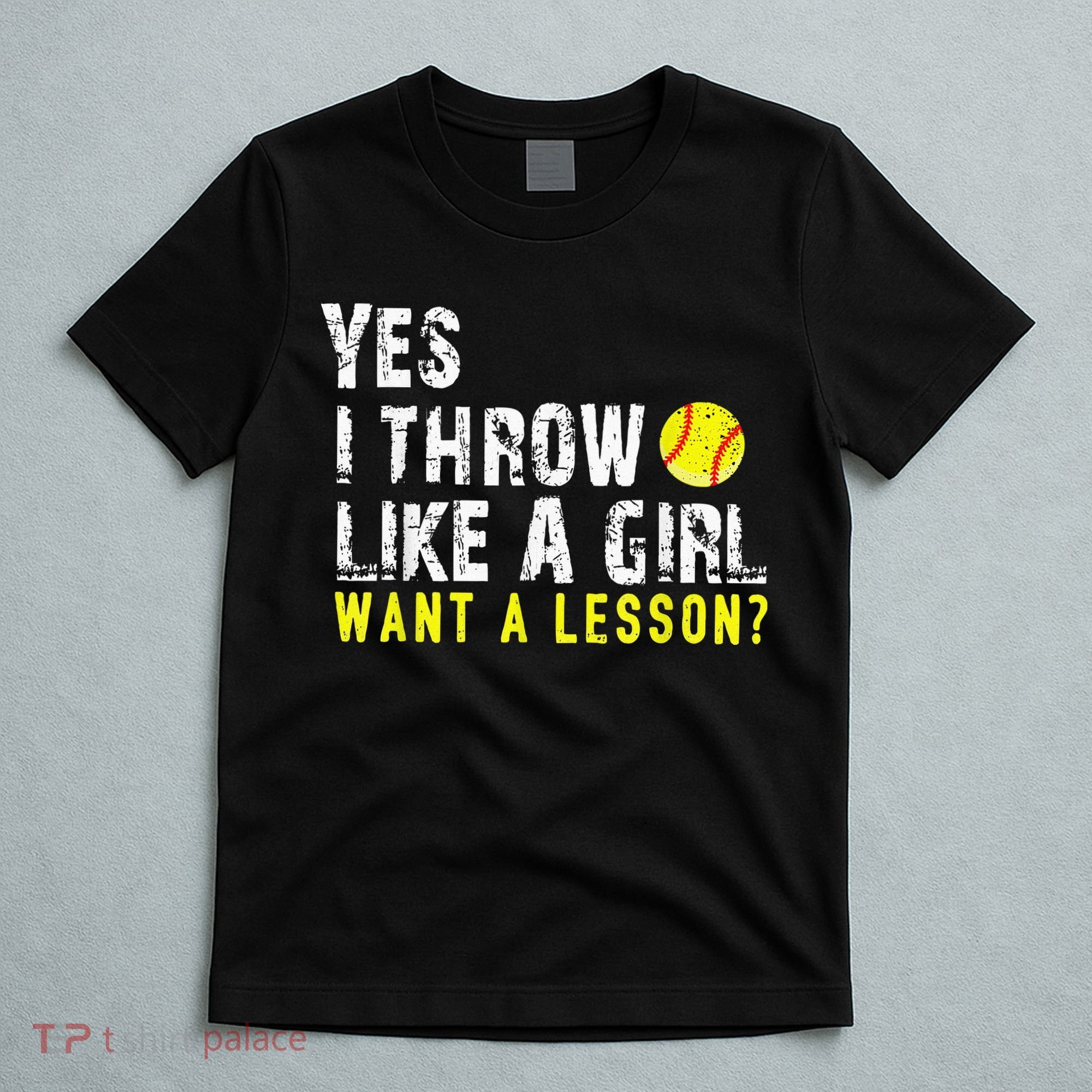 Yes I Throw Like A Girl Want A Lesson For Women Softball T-Shirt
