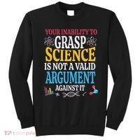 Your Inability To Grasp Science Is Not A Valid Argument Gift Sweatshirt thumb 0