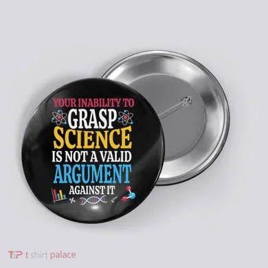 Your Inability To Grasp Science Is Not A Valid Argument Gift Button