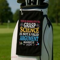 Your Inability To Grasp Science Is Not A Valid Argument Gift Golf Towel thumb 2