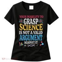 Your Inability To Grasp Science Is Not A Valid Argument Gift Women's T-Shirt thumb 0