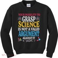 Your Inability To Grasp Science Is Not A Valid Argument Gift Kids Sweatshirt thumb 0