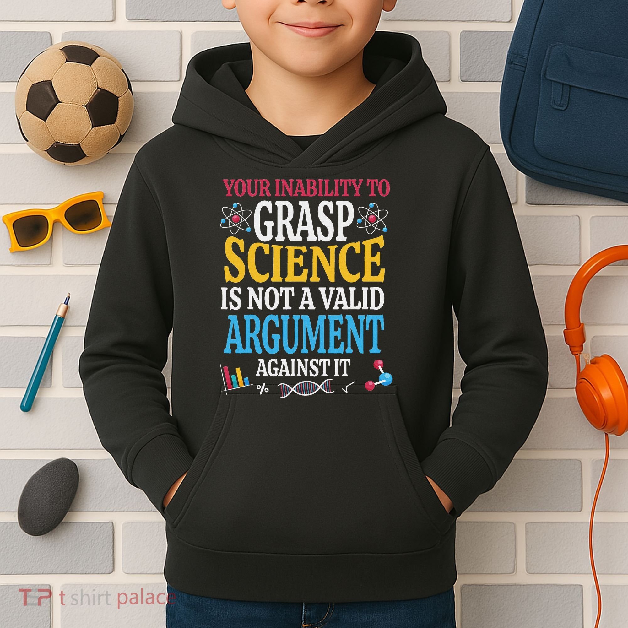 Your Inability To Grasp Science Is Not A Valid Argument Gift Kids Hoodie