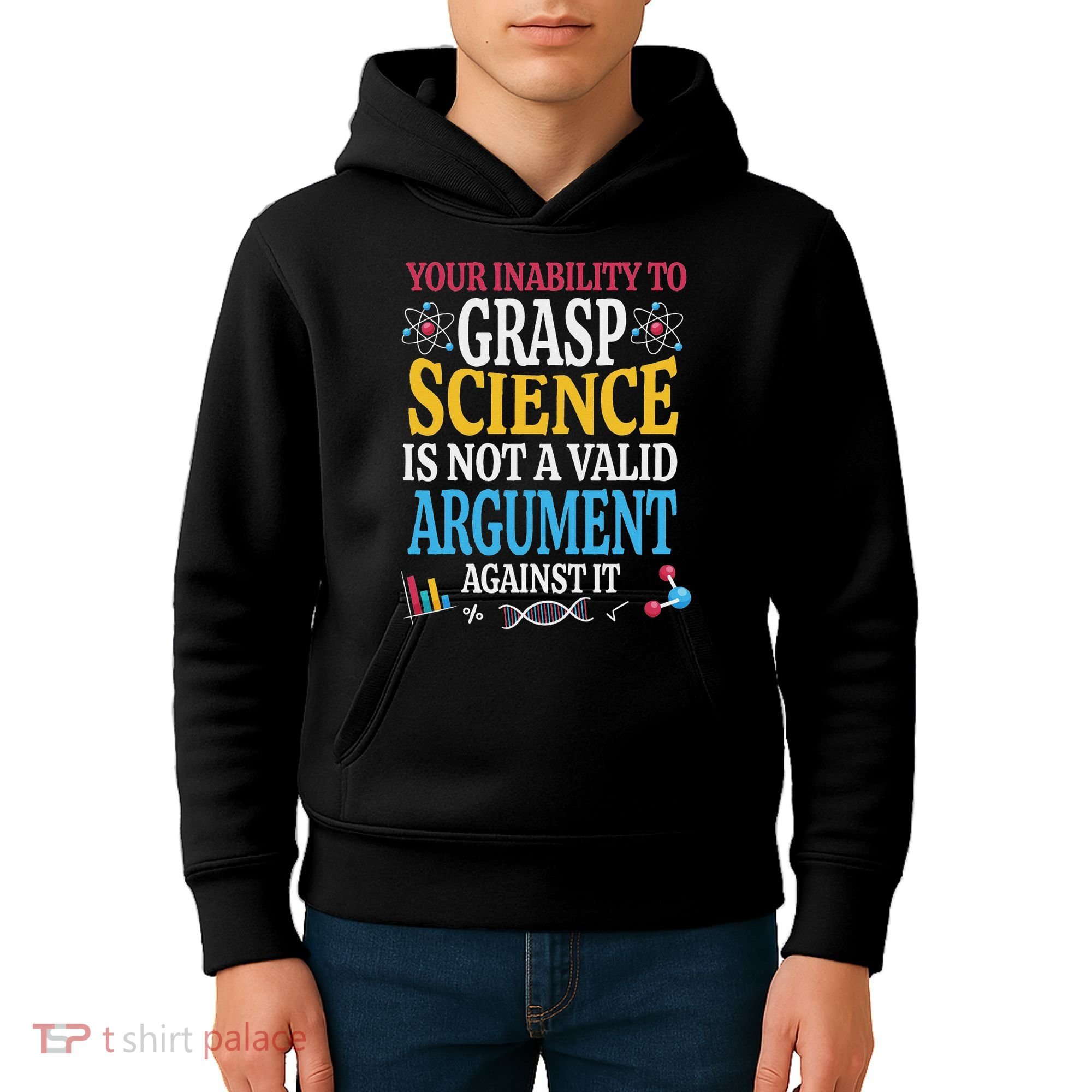 Your Inability To Grasp Science Is Not A Valid Argument Gift Kids Hoodie
