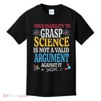 Your Inability To Grasp Science Is Not A Valid Argument Gift Kids T-Shirt thumb 0
