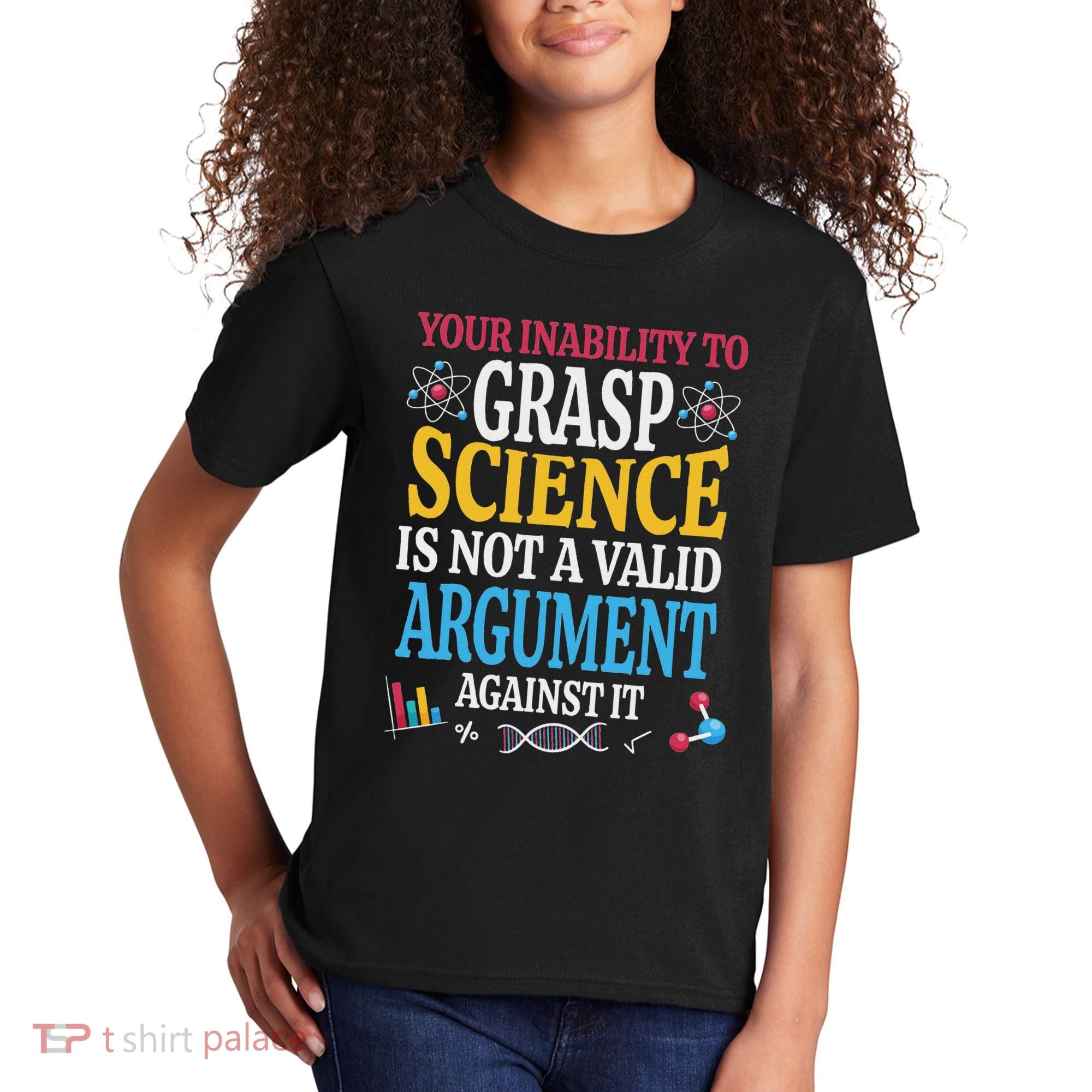 Your Inability To Grasp Science Is Not A Valid Argument Gift Kids T-Shirt