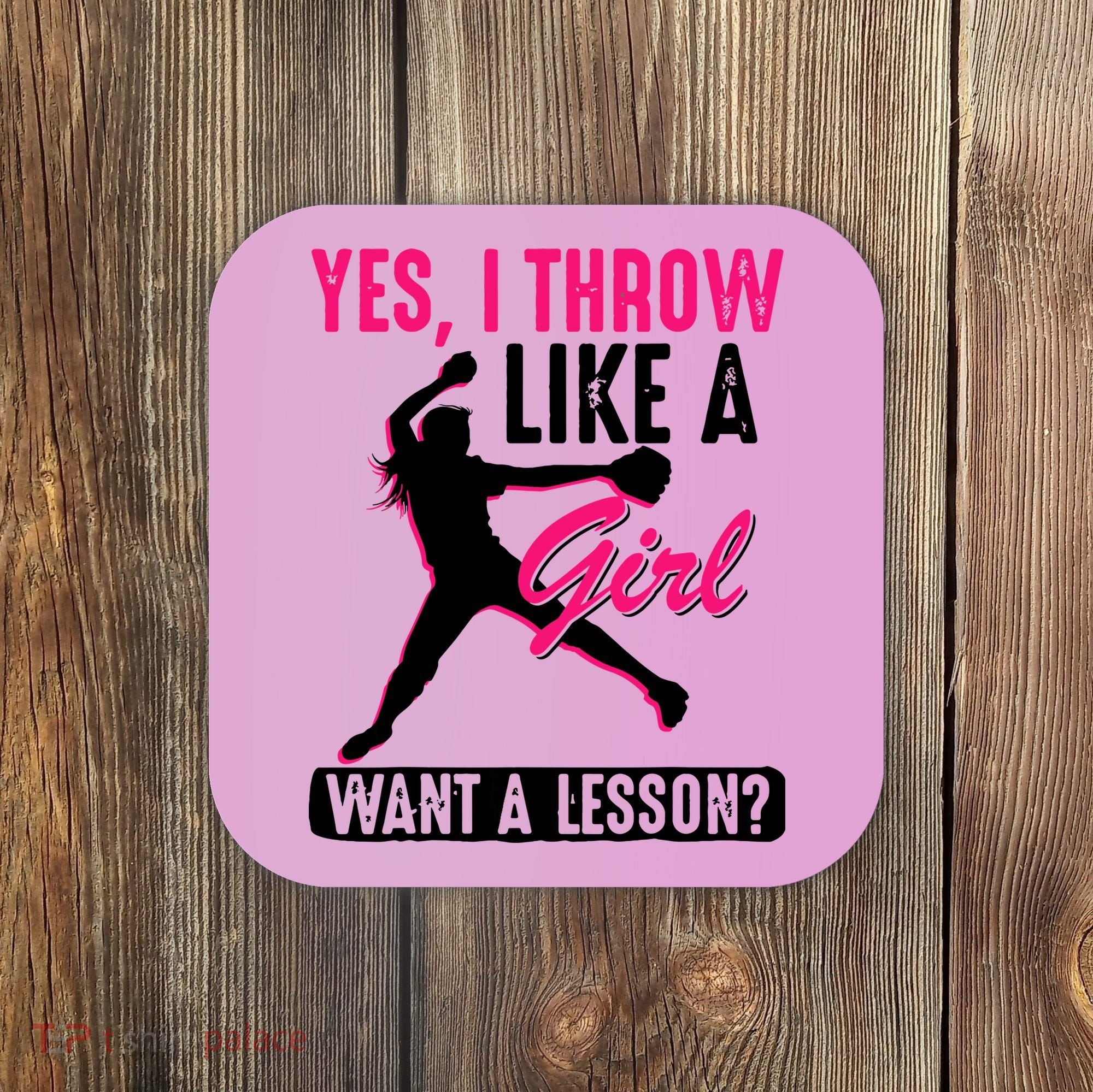 Yes I Throw Like A Girl Cool Pitchers Funny Softball Gift Coaster