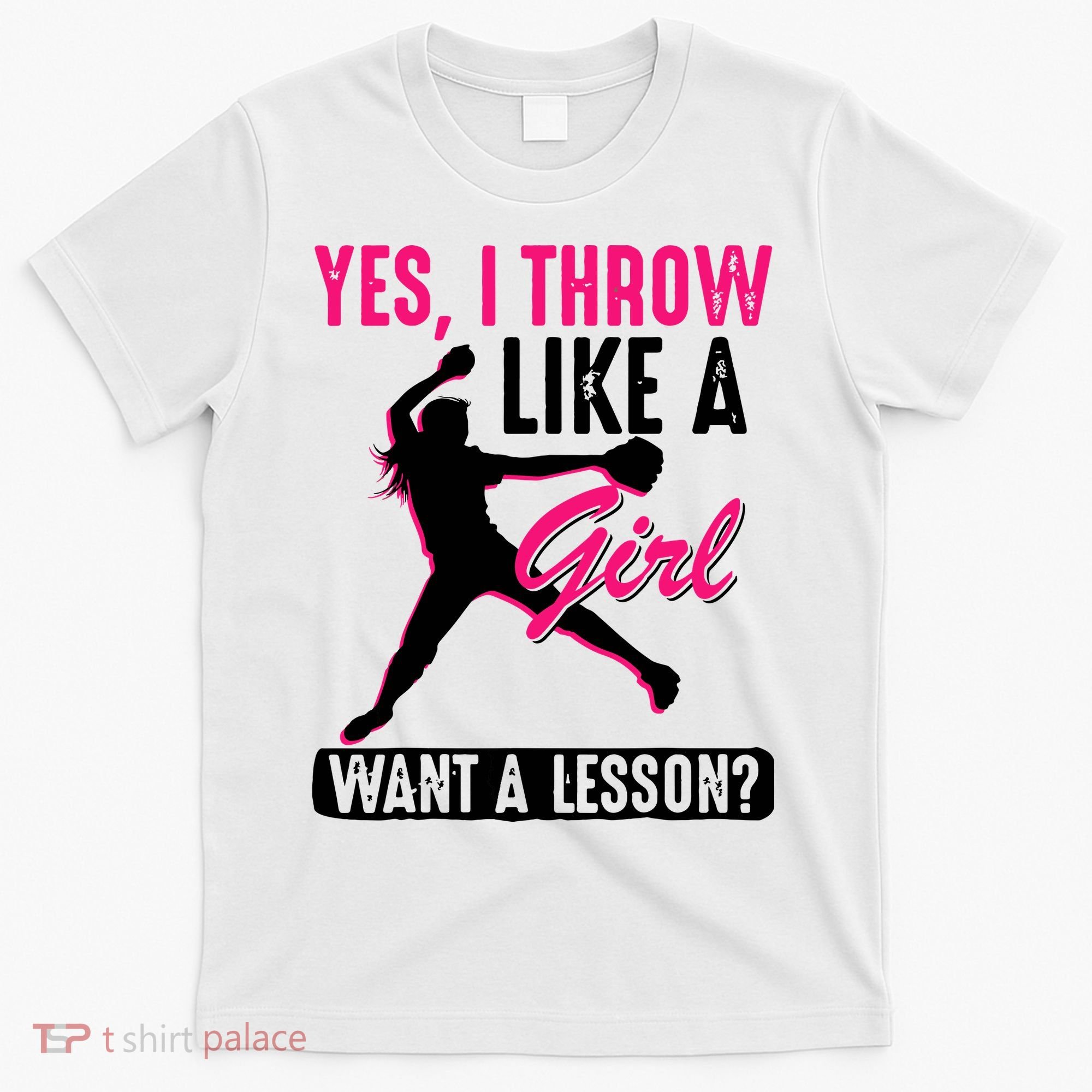 Yes I Throw Like A Girl Cool Pitchers Funny Softball Gift T-Shirt