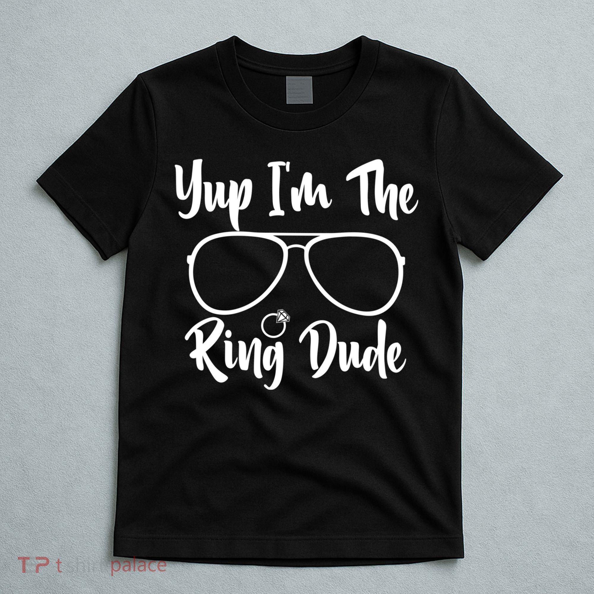 Yup Im The Ring Dude Funny Ring Bearer Wedding Gift T-Shirt
