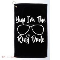 Yup Im The Ring Dude Funny Ring Bearer Wedding Gift Golf Towel thumb 0