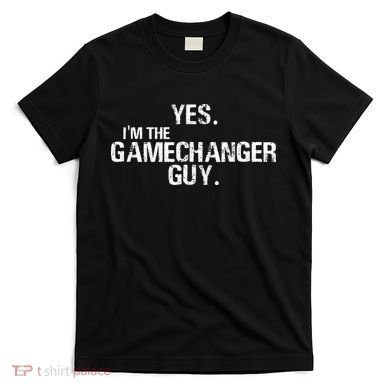Yes I'm The Gamechanger Guy Funny Baseball T-Shirt