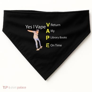 Yes I VAPE Return My Library Books On Time USA-Made Doggie Bandana