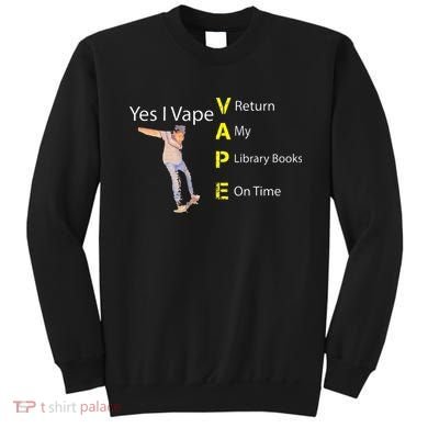 Yes I VAPE Return My Library Books On Time Sweatshirt