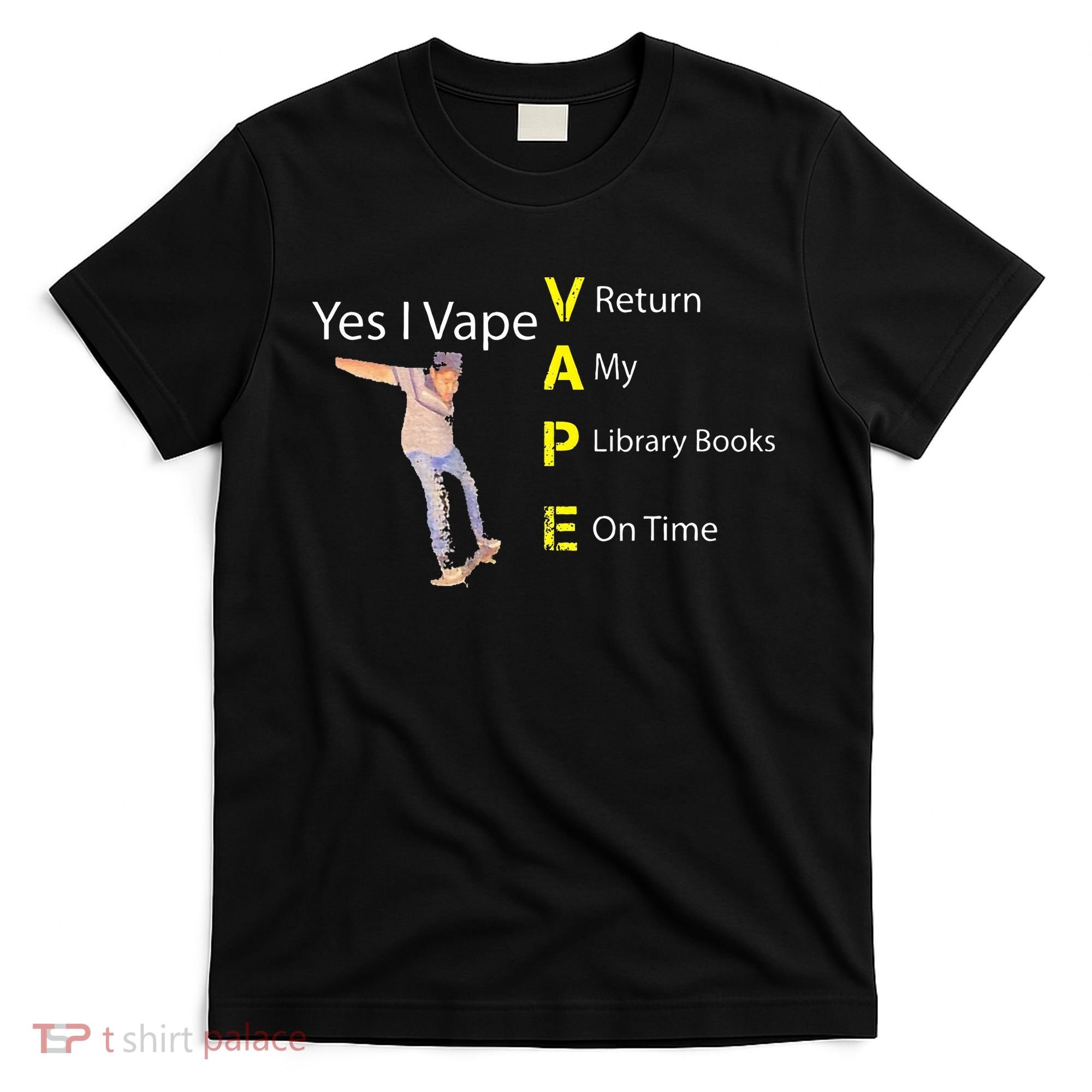 Yes I VAPE Return My Library Books On Time T-Shirt