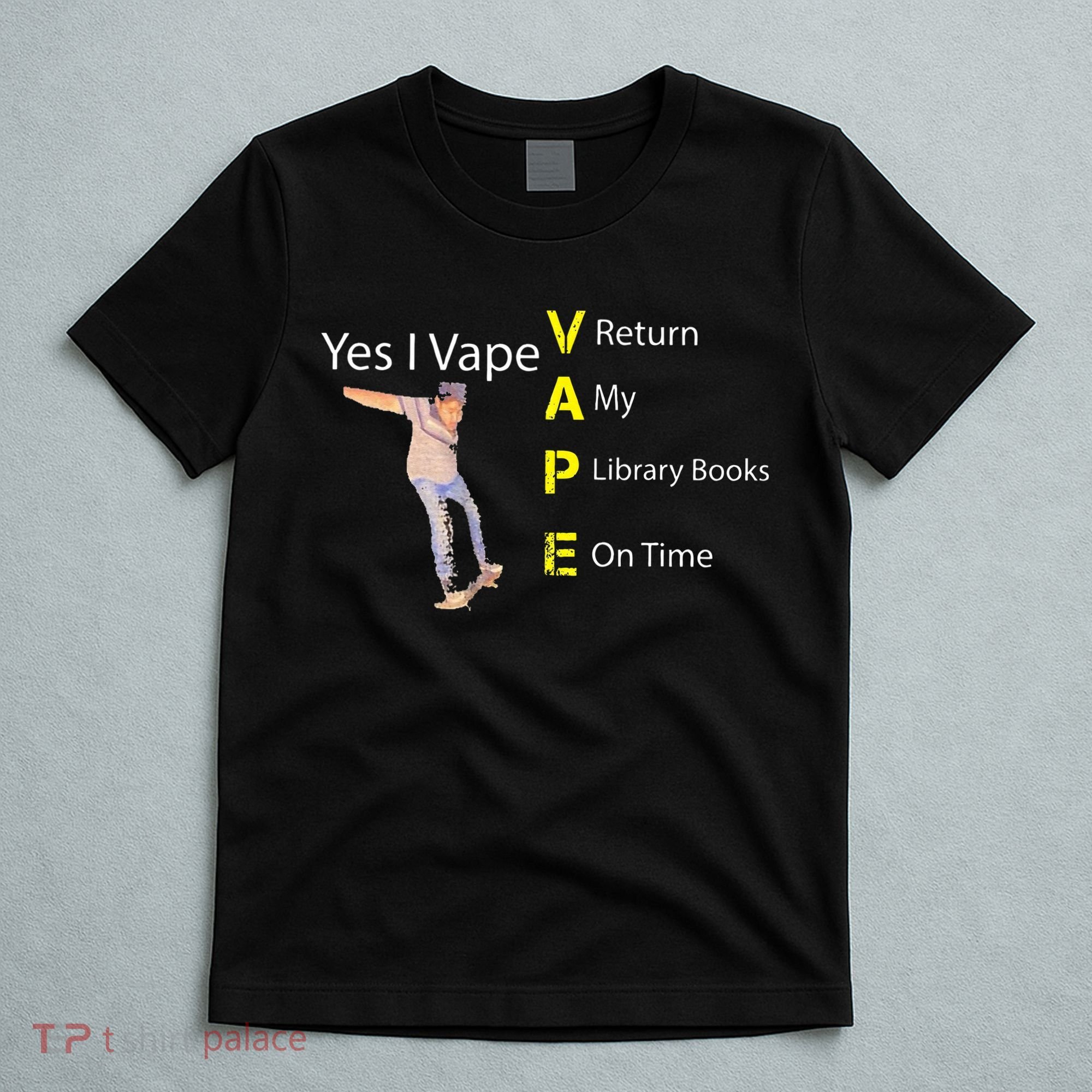 Yes I VAPE Return My Library Books On Time T-Shirt