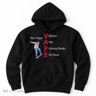 Yes I Vape Return My Library Books On Time Hoodie