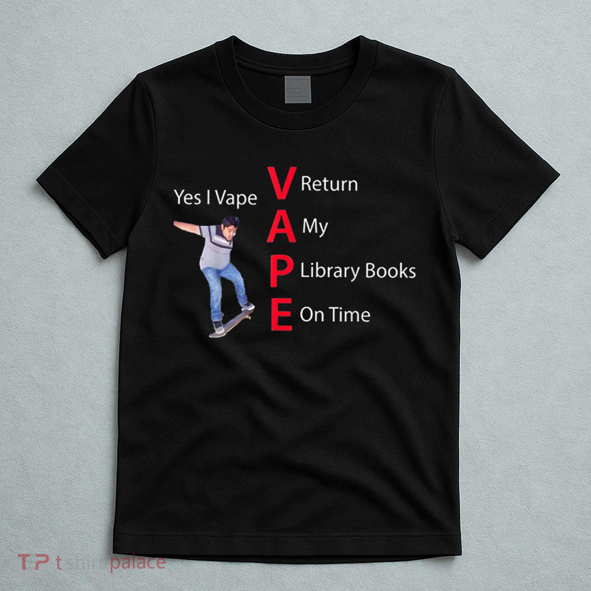 Yes I Vape Return My Library Books On Time T-Shirt