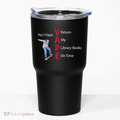 Yes I Vape Return My Library Books On Time Tumbler