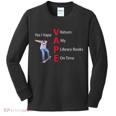 Yes I Vape Return My Library Books On Time Kids Long Sleeve Shirt