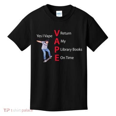 Yes I Vape Return My Library Books On Time Kids T-Shirt