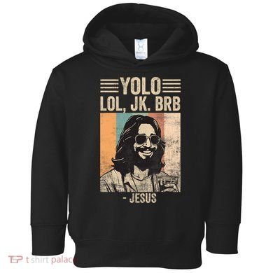 Yolo Jk Brb Jesus Funny Easter Day Ressurection Christians Toddler Hoodie
