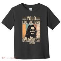 Yolo Jk Brb Jesus Funny Easter Day Ressurection Christians Toddler T-Shirt thumb 0