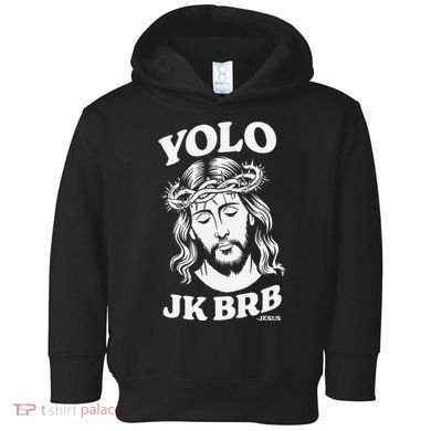 Yolo Jk Brb – Funny Christian Easter Resurrection Jesus Toddler Hoodie
