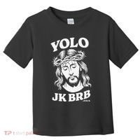 Yolo Jk Brb – Funny Christian Easter Resurrection Jesus Toddler T-Shirt thumb 0